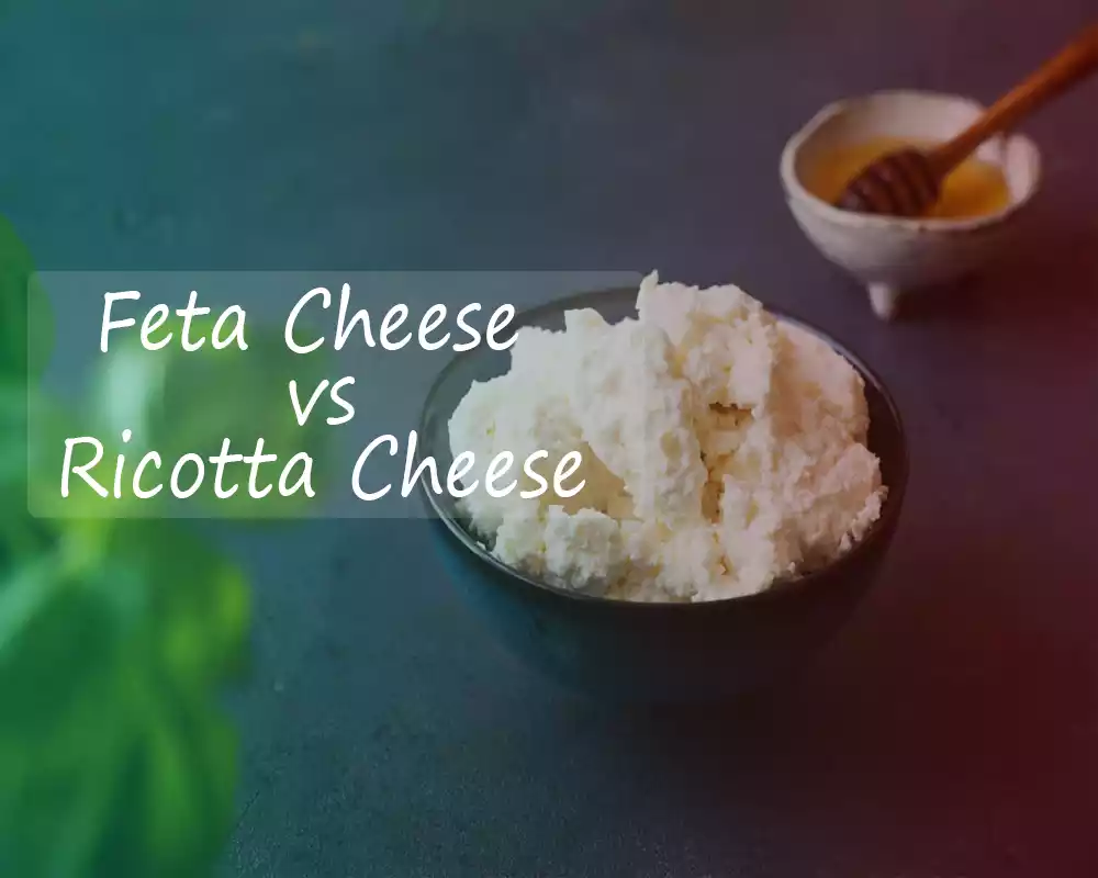 Feta Cheese and Ricotta Cheese