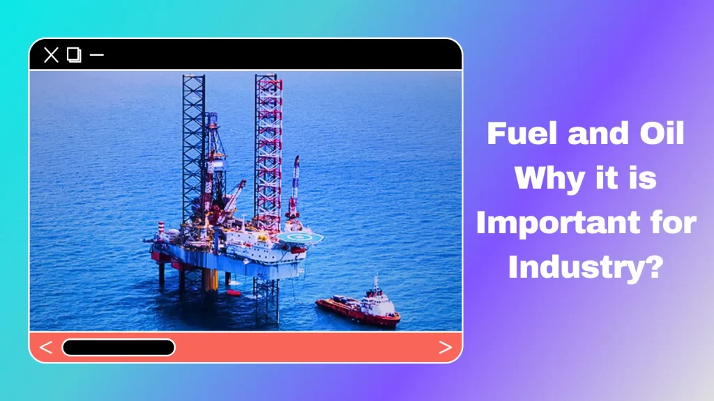 Fuel-and-Oil-Why-it-is-Important-for-Industry.