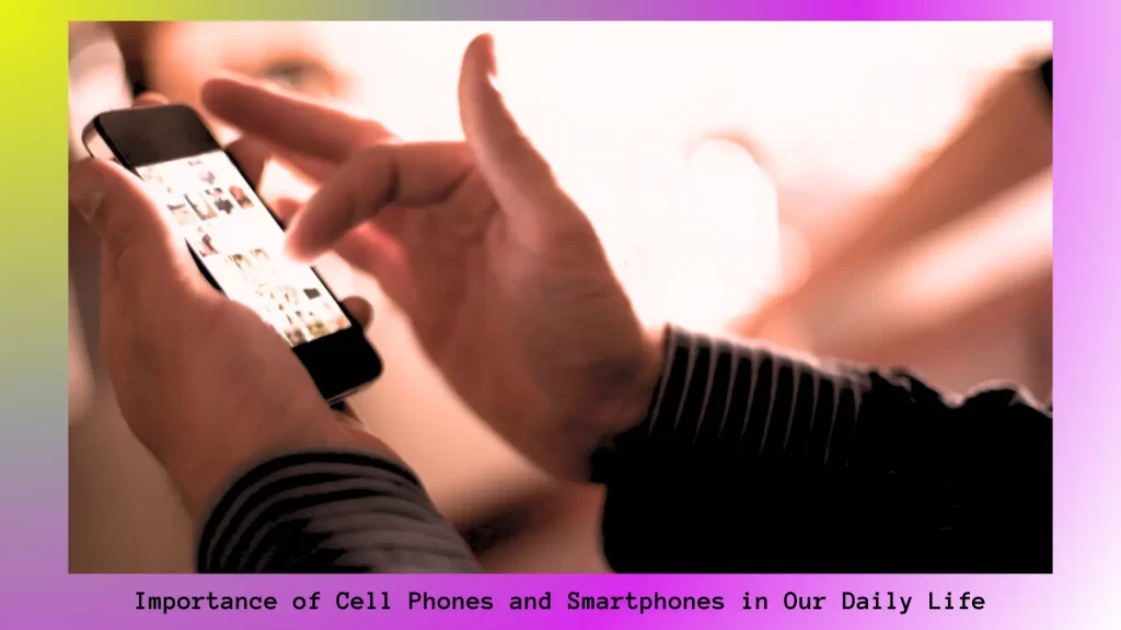 Importance-of-Cell-Phones-and-Smartphones-in-Our-Daily-Life